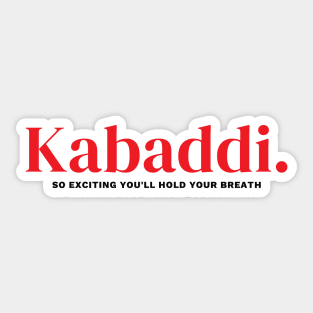 Kabaddi So Exciting You'll Hold Your Breath Sticker